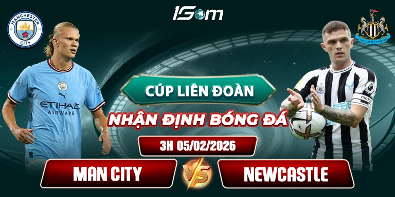 Soi Kèo Man City Vs Newcastle 3h 05/02 - Cúp Liên Đoàn