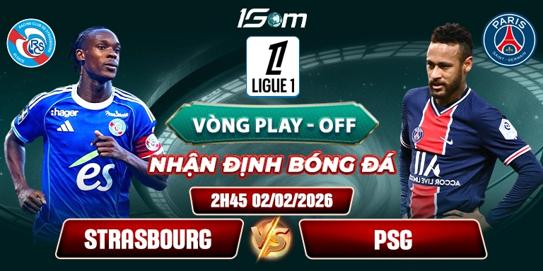 Soi Kèo Strasbourg Vs PSG 2h45 02/02 - Ligue 1