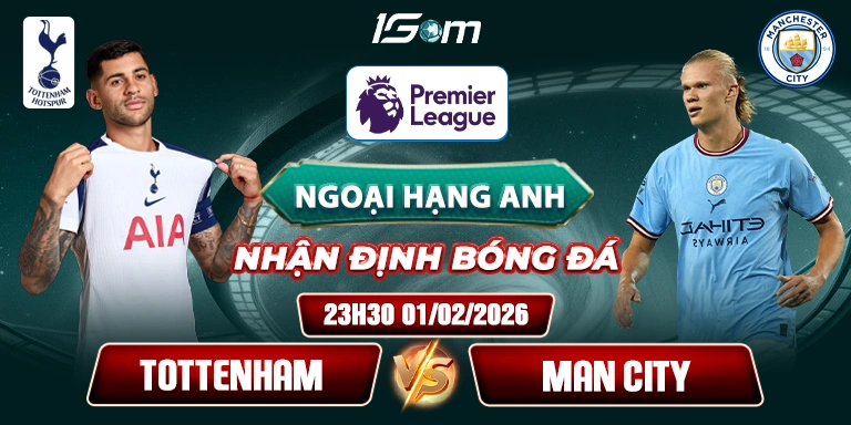 Soi Kèo Tottenham Vs Man City 23h30 01/02 - Premier League