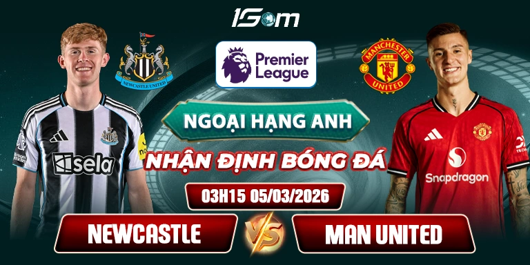 Soi Kèo Newcastle Vs Manchester United 03h15 05/03 - Premier League