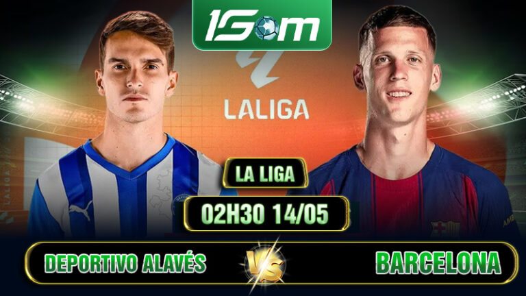 Soi Kèo Deportivo Alavés Vs Barcelona 02h30 14/05 La Liga